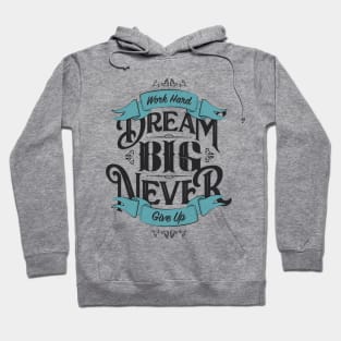 WORK HARD DREAM BIG NEVER GIVE UP Hoodie